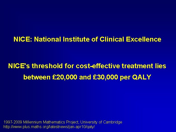 NICE: National Institute of Clinical Excellence NICE's threshold for cost-effective treatment lies between £ NICE: National Institute of Clinical Excellence NICE's threshold for cost-effective treatment lies between £