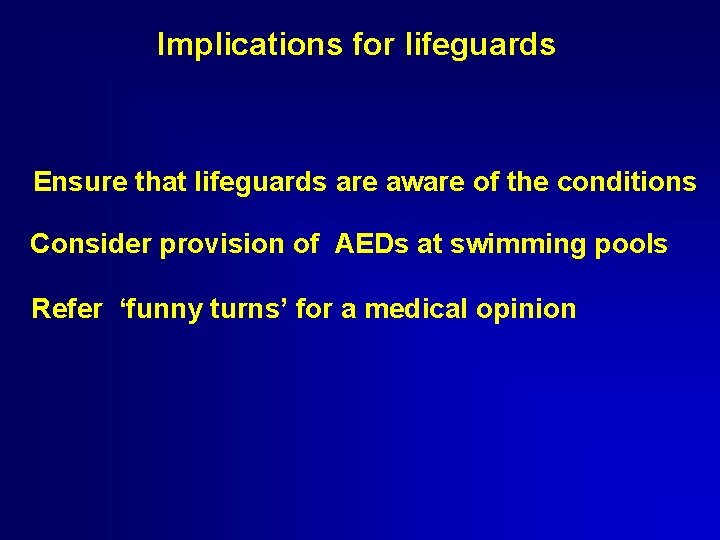 Implications for lifeguards Ensure that lifeguards are aware of the conditions Consider provision of Implications for lifeguards Ensure that lifeguards are aware of the conditions Consider provision of