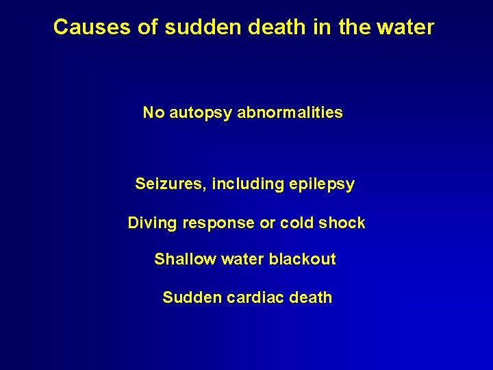Causes of sudden death in the water No autopsy abnormalities Seizures, including epilepsy Diving Causes of sudden death in the water No autopsy abnormalities Seizures, including epilepsy Diving