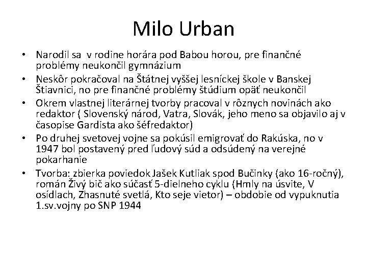 Milo Urban • Narodil sa v rodine horára pod Babou horou, pre finančné problémy