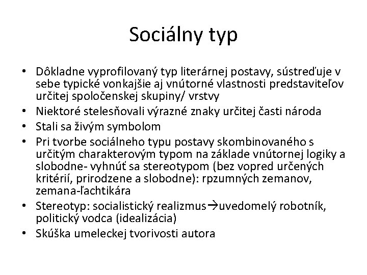 Sociálny typ • Dôkladne vyprofilovaný typ literárnej postavy, sústreďuje v sebe typické vonkajšie aj