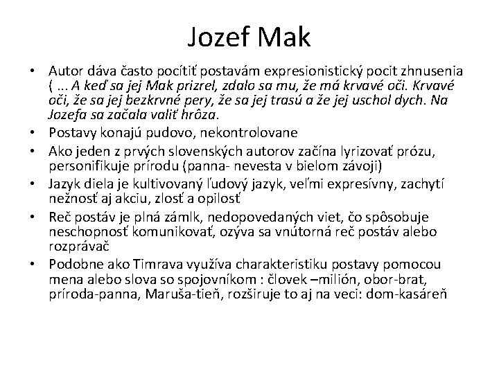 Jozef Mak • Autor dáva často pocítiť postavám expresionistický pocit zhnusenia (. . .
