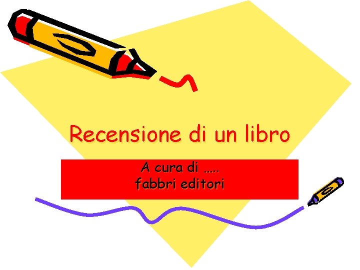 Recensione di un libro A cura di …. . fabbri editori 