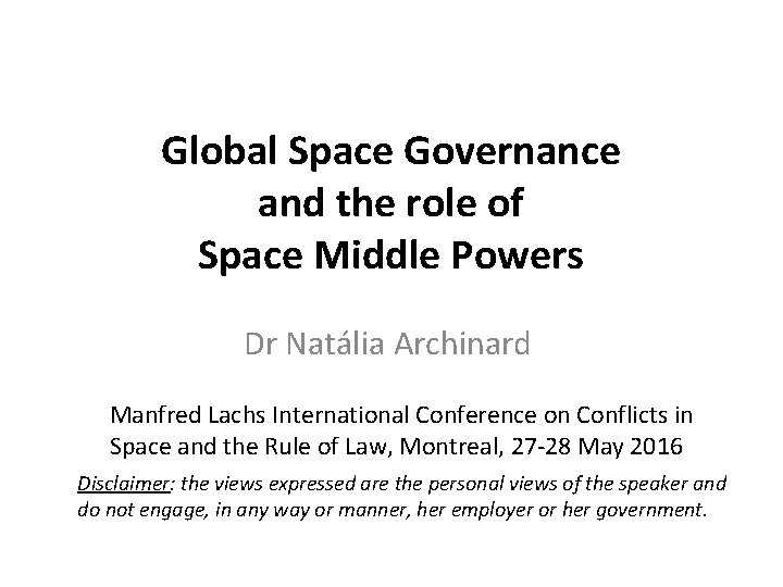 Global Space Governance and the role of Space Middle Powers Dr Natália Archinard Manfred