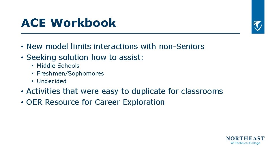 ACE Workbook • New model limits interactions with non-Seniors • Seeking solution how to
