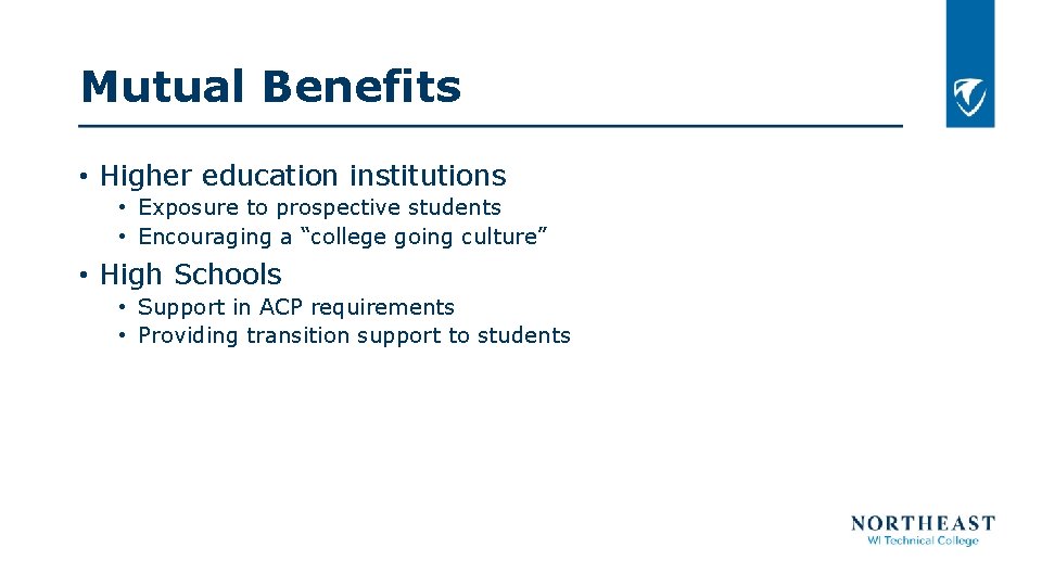Mutual Benefits • Higher education institutions • Exposure to prospective students • Encouraging a