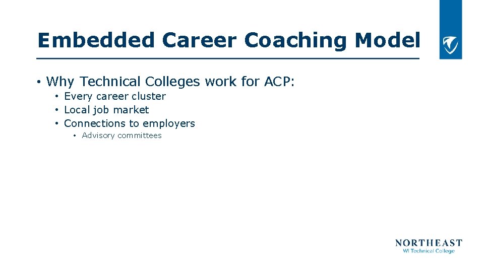 Embedded Career Coaching Model • Why Technical Colleges work for ACP: • Every career