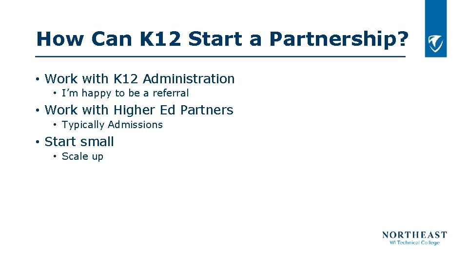 How Can K 12 Start a Partnership? • Work with K 12 Administration •