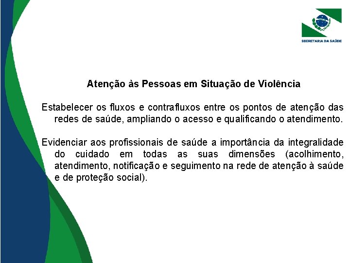 Atenção às Pessoas em Situação de Violência Estabelecer os fluxos e contrafluxos entre os