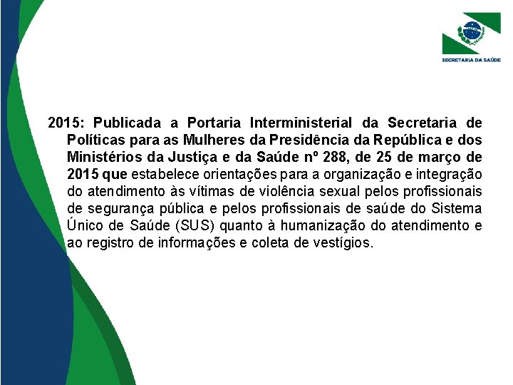 2015: Publicada a Portaria Interministerial da Secretaria de Políticas para as Mulheres da Presidência