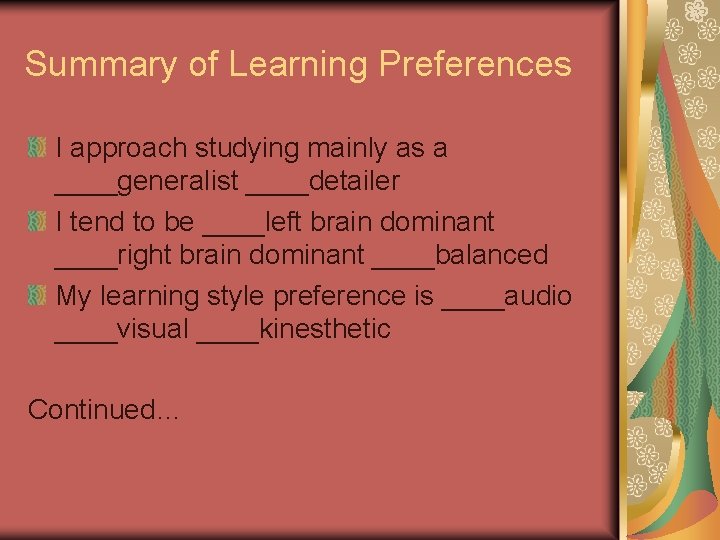 Summary of Learning Preferences I approach studying mainly as a ____generalist ____detailer I tend