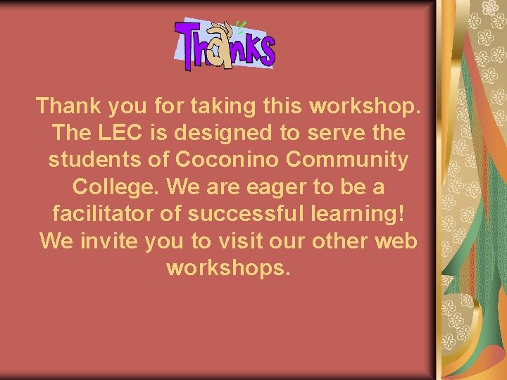  Thank you for taking this workshop. The LEC is designed to serve the