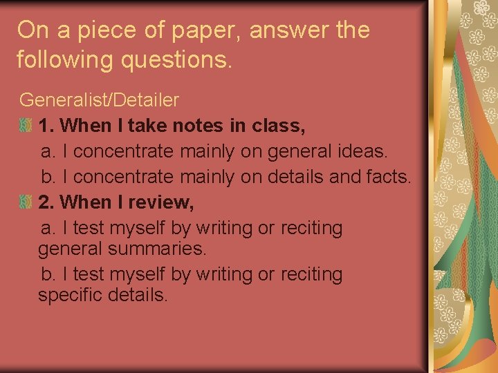 On a piece of paper, answer the following questions. Generalist/Detailer 1. When I take