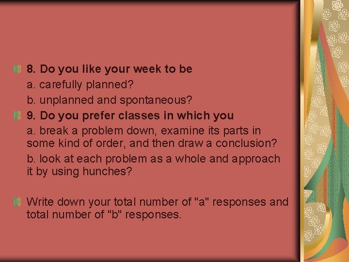 8. Do you like your week to be a. carefully planned? b. unplanned and