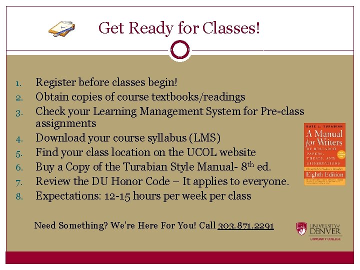 Get Ready for Classes! 1. 2. 3. 4. 5. 6. 7. 8. Register before