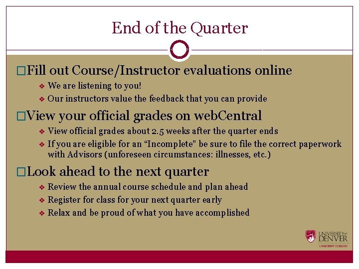 End of the Quarter �Fill out Course/Instructor evaluations online v v We are listening