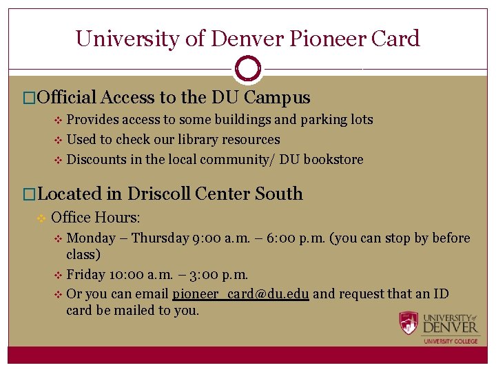 University of Denver Pioneer Card �Official Access to the DU Campus v Provides access