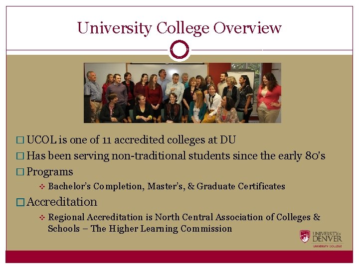 University College Overview � UCOL is one of 11 accredited colleges at DU �