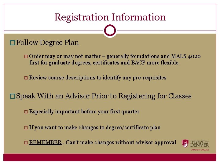 Registration Information � Follow Degree Plan � Order may or may not matter –