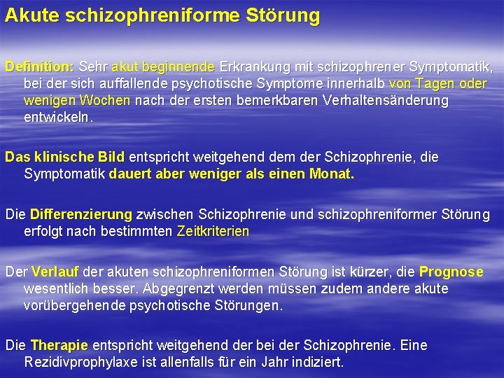 Akute schizophreniforme Störung Definition: Sehr akut beginnende Erkrankung mit schizophrener Symptomatik, bei der sich