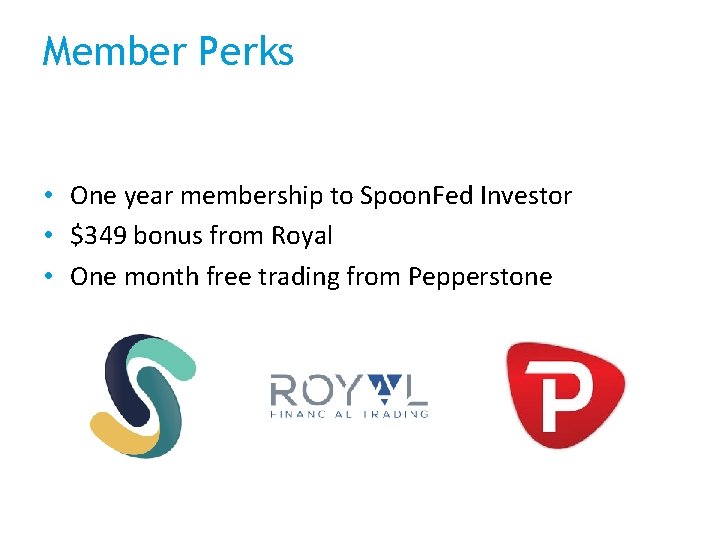 Member Perks • One year membership to Spoon. Fed Investor • $349 bonus from