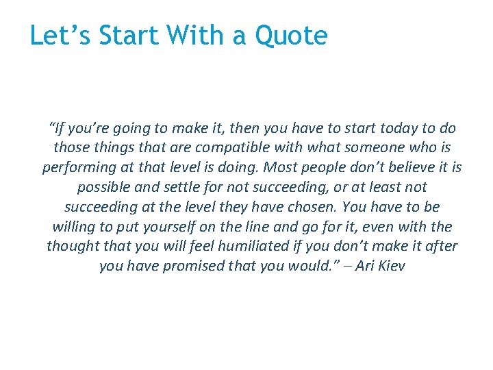 Let’s Start With a Quote “If you’re going to make it, then you have