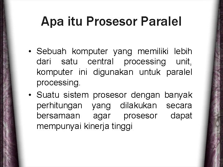 Apa itu Prosesor Paralel • Sebuah komputer yang memiliki lebih dari satu central processing