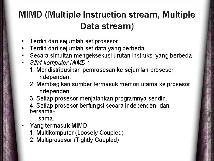 MIMD (Multiple Instruction stream, Multiple Data stream) • • Terdiri dari sejumlah set prosesor