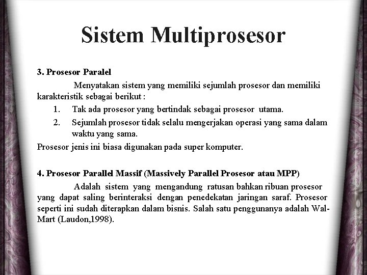 Sistem Multiprosesor 3. Prosesor Paralel Menyatakan sistem yang memiliki sejumlah prosesor dan memiliki karakteristik