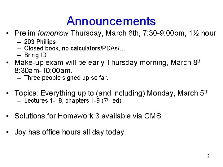 Announcements • Prelim tomorrow Thursday, March 8 th, 7: 30 -9: 00 pm, 1½ Announcements • Prelim tomorrow Thursday, March 8 th, 7: 30 -9: 00 pm, 1½