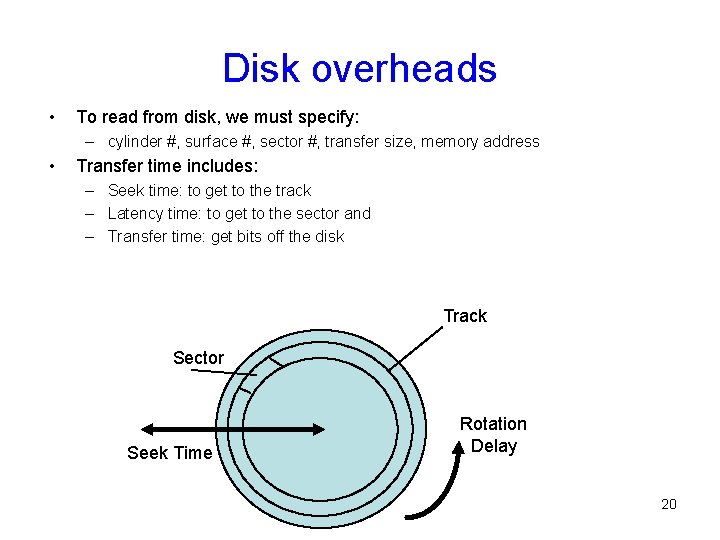 Disk overheads • To read from disk, we must specify: – cylinder #, surface Disk overheads • To read from disk, we must specify: – cylinder #, surface