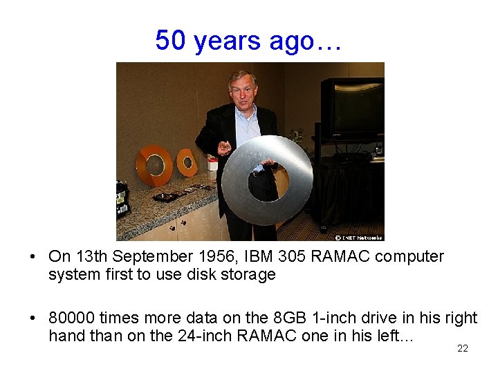 50 years ago… • On 13 th September 1956, IBM 305 RAMAC computer system 50 years ago… • On 13 th September 1956, IBM 305 RAMAC computer system