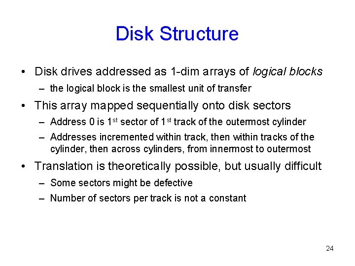 Disk Structure • Disk drives addressed as 1 -dim arrays of logical blocks – Disk Structure • Disk drives addressed as 1 -dim arrays of logical blocks –