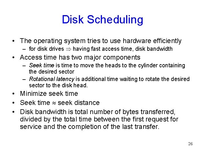 Disk Scheduling • The operating system tries to use hardware efficiently – for disk Disk Scheduling • The operating system tries to use hardware efficiently – for disk