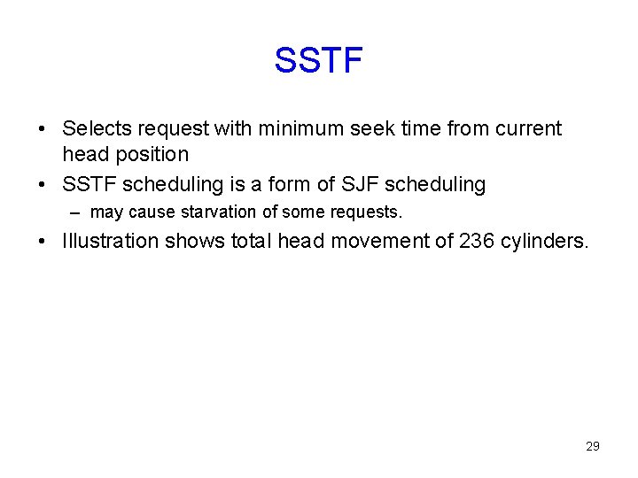 SSTF • Selects request with minimum seek time from current head position • SSTF SSTF • Selects request with minimum seek time from current head position • SSTF