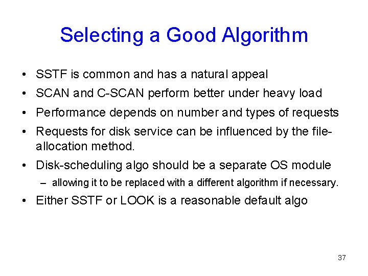 Selecting a Good Algorithm • SSTF is common and has a natural appeal • Selecting a Good Algorithm • SSTF is common and has a natural appeal •