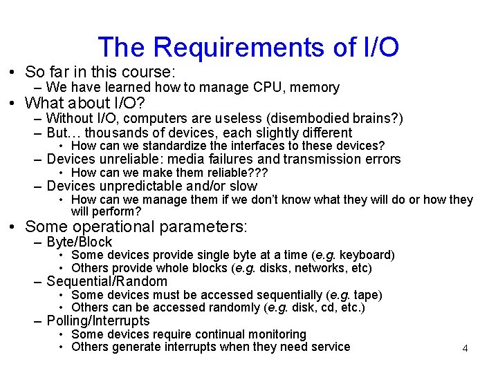 The Requirements of I/O • So far in this course: – We have learned The Requirements of I/O • So far in this course: – We have learned