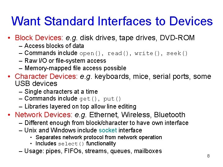Want Standard Interfaces to Devices • Block Devices: e. g. disk drives, tape drives, Want Standard Interfaces to Devices • Block Devices: e. g. disk drives, tape drives,