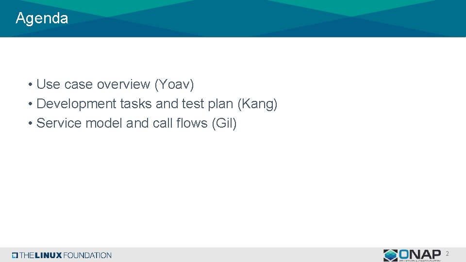 Agenda • Use case overview (Yoav) • Development tasks and test plan (Kang) • Agenda • Use case overview (Yoav) • Development tasks and test plan (Kang) •