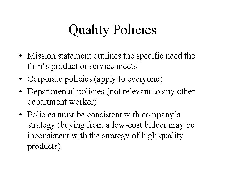 Quality Policies • Mission statement outlines the specific need the firm’s product or service
