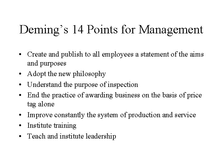 Deming’s 14 Points for Management • Create and publish to all employees a statement