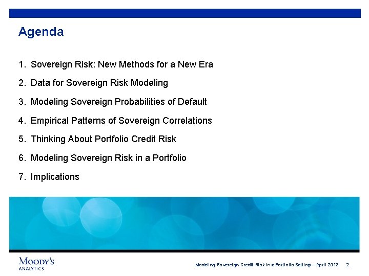 Agenda 1. Sovereign Risk: New Methods for a New Era 2. Data for Sovereign