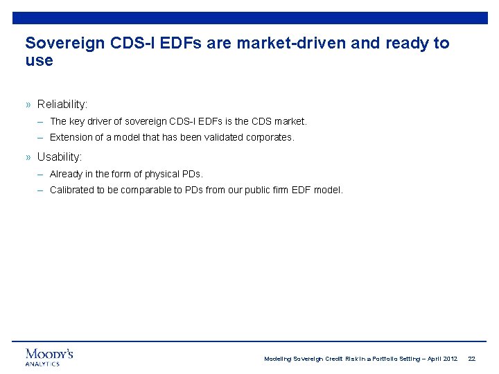 Sovereign CDS-I EDFs are market-driven and ready to use » Reliability: – The key