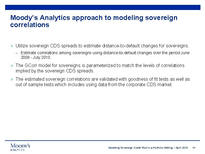 Moody’s Analytics approach to modeling sovereign correlations » Utilize sovereign CDS spreads to estimate