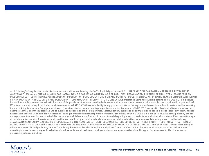 © 2012 Moody’s Analytics, Inc. and/or its licensors and affiliates (collectively, “MOODY’S”). All rights