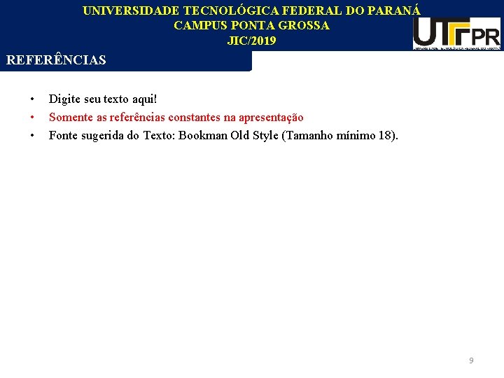 UNIVERSIDADE TECNOLÓGICA FEDERAL DO PARANÁ CAMPUS PONTA GROSSA JIC/2019 REFERÊNCIAS • • • Digite