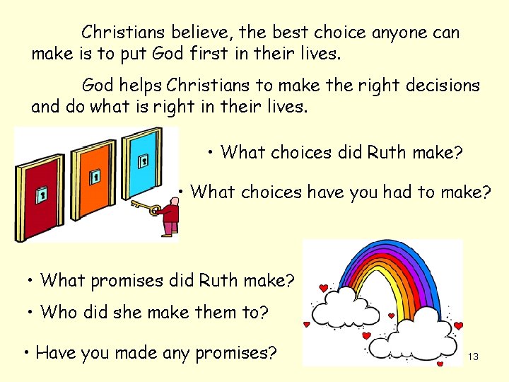 Christians believe, the best choice anyone can make is to put God first in
