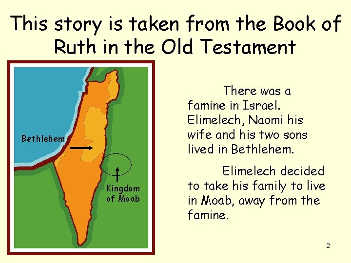 This story is taken from the Book of Ruth in the Old Testament There