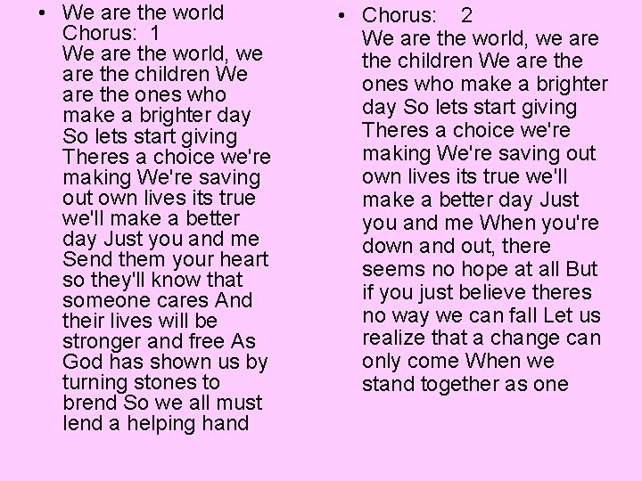  • We are the world • Chorus: 2 Chorus: 1 We are the