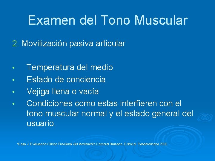 Examen del Tono Muscular 2. Movilización pasiva articular • • Temperatura del medio Estado